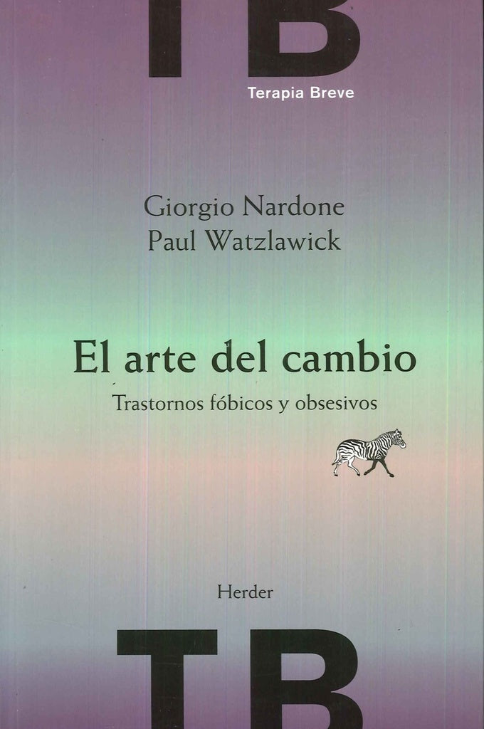 El arte del cambio: trastornos fóbicos y obsesivos | Nardone-Watzlawick-Martínez Riu