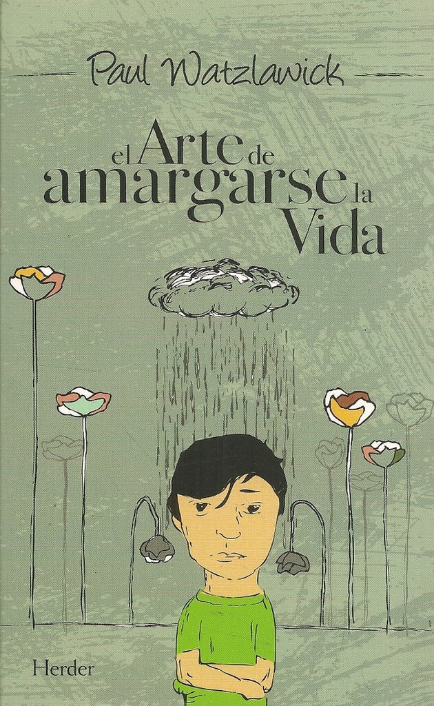 El arte de amargarse la vida (Spanish Edition) | Paul Watzlawick
