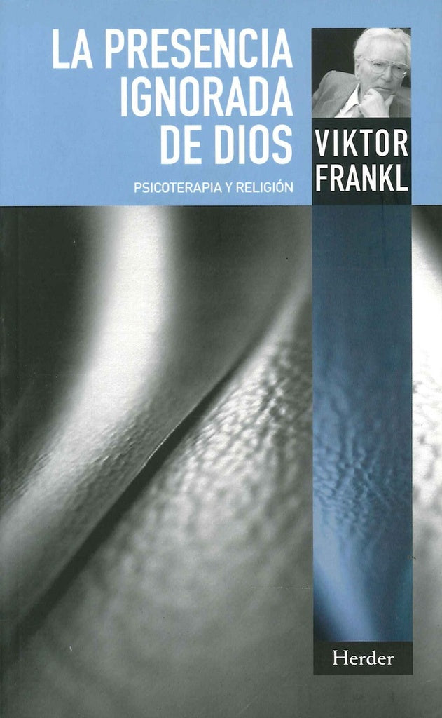 LA PRESENCIA IGNORADA DE DIOS.. | Viktor E. Frankl