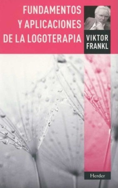 FUNDAMENTOS Y APLICACIONES DE LA LOGOTERAPIA..