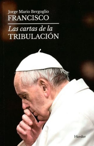 LAS CARTAS DE LA TRIBULACION | Papa Francisco