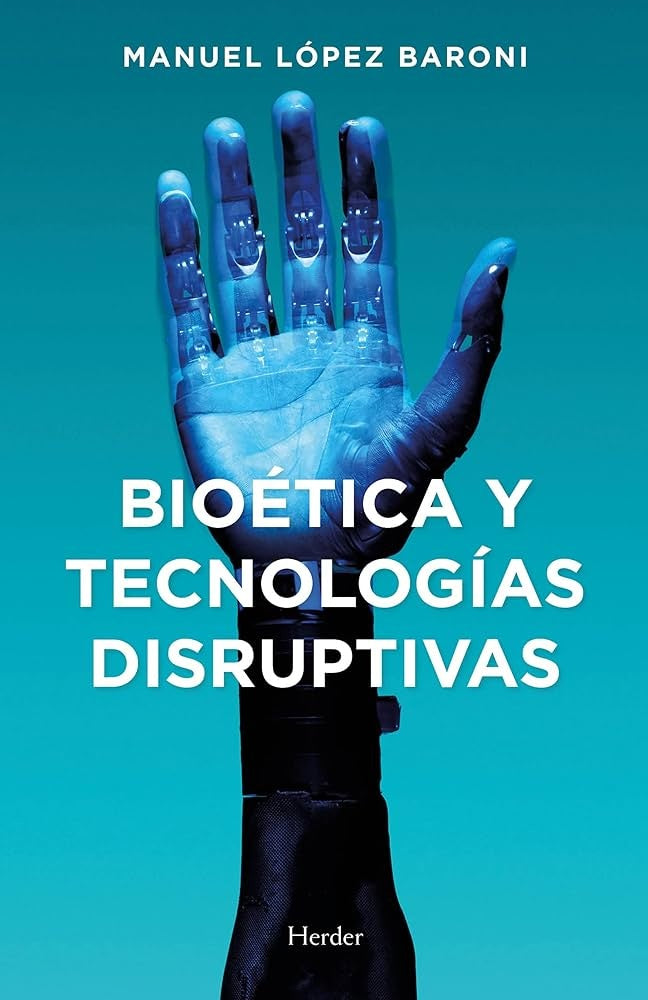 BIOETICA Y TECNOLOGIAS DISRUPTIVAS.. | MANUEL JESUS  LOPEZ BARONI