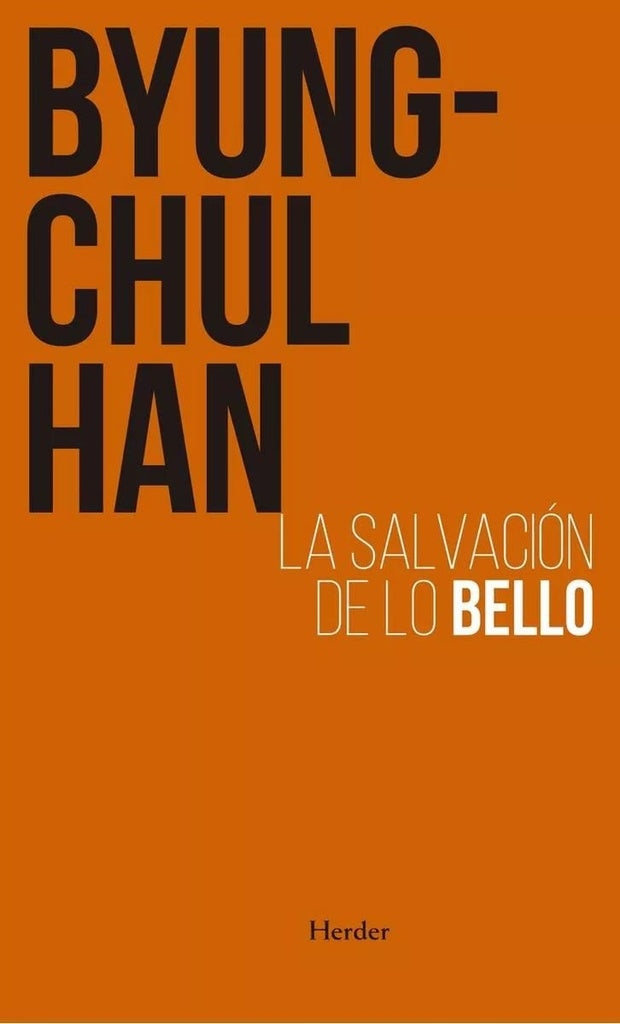 LA SALVACIÓN DE LO BELLO.. | Byung-Chul Han