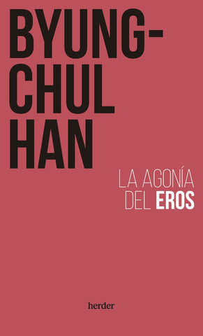 LA AGONÍA DEL EROS.. | Byung-Chul Han