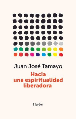HACIA UNA ESPIRITUALIDAD LIBERADORA.. | Juan José Tamayo