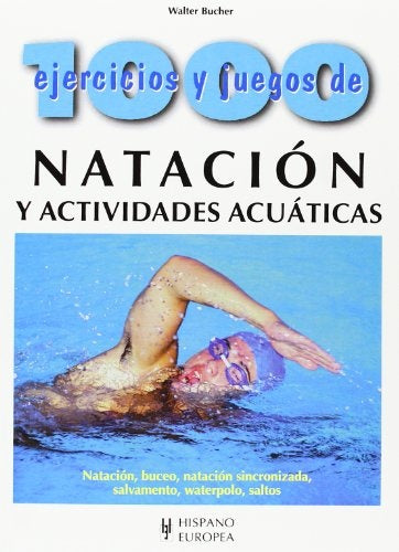 1000 ejercicios y juegos de natación y actividades acuáticas: natación, buceo, natación sincronizada | Bucher-Ruiz Gabás