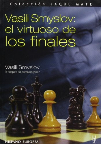 VASILI SMYSLOV: EL VIRTUOSO DE LOS FINALES.. | VASILI  SMYSLOV