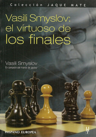 VASILI SMYSLOV: EL VIRTUOSO DE LOS FINALES.. | VASILI  SMYSLOV