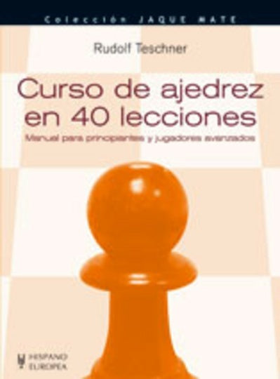 Curso de ajedrez en 40 lecciones | Rudolf Teschner