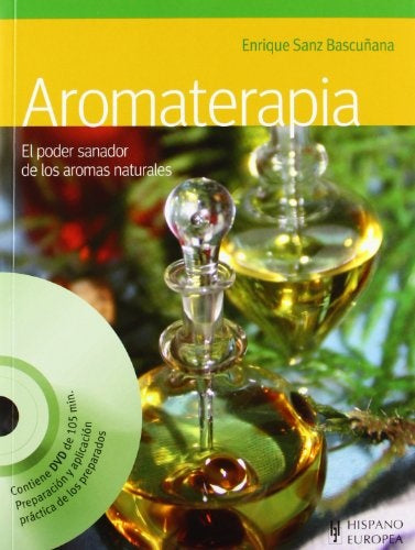 Aromaterapia. El poder de los aromas naturales  | Enrique Sanz Bascuñana