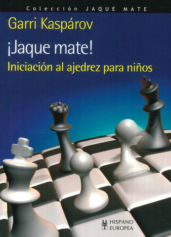 JAQUE MATE! INICIACION AL AJEDREZ PARA NIÑOS.. | Garri Kimovich Kasparov