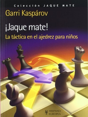 JAQUE MATE!: LA TACTICA EN EL AJEDREZ PARA NIÑOS.. | Garri Kimovich Kasparov
