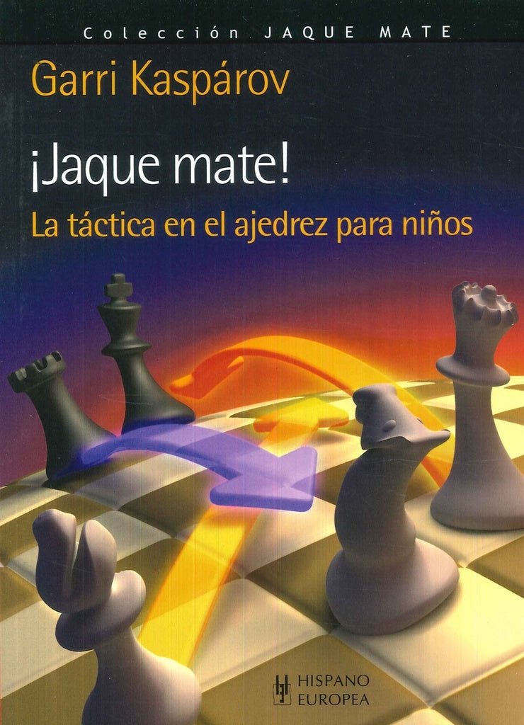 JAQUE MATE!: LA TACTICA EN EL AJEDREZ PARA NIÑOS.. | Garri Kimovich Kasparov