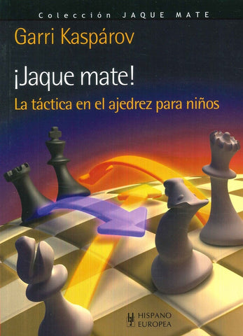 JAQUE MATE!: LA TACTICA EN EL AJEDREZ PARA NIÑOS.. | Garri Kimovich Kasparov