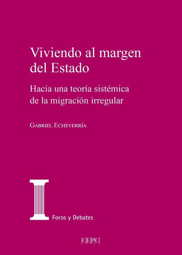 Viviendo al margen del Estado. Hacia una teoría sistémica de la migración irregular | Gabriel Echeverría