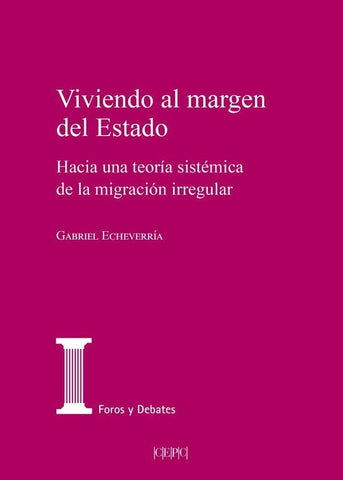 Viviendo al margen del Estado. Hacia una teoría sistémica de la migración irregular | Gabriel Echeverría