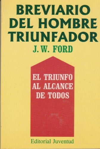 BREVIARIO DEL HOMBRE TRIUNFADOR (AUT) | J. W. FORD