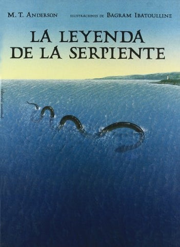 La Leyenda De La Serpiente/ the Legend of the Serpent (Spanish Edition) | M.T. Anderson