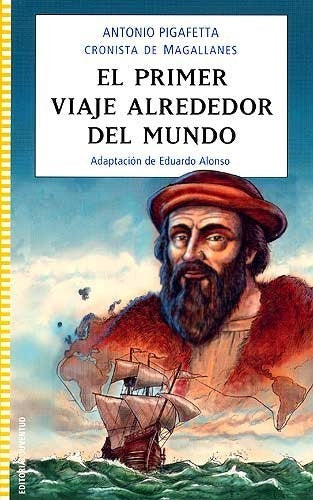 EL PRIMER VIAJE ALREDEDOR DEL MUNDO | Antonio Pigafetta