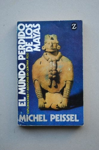 El mundo perdido de los Mayas  | Michel Peissel