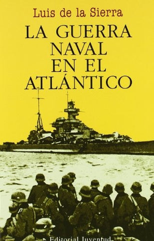 La Guerra Naval En El Atlantico | LuisDeLa Sierra
