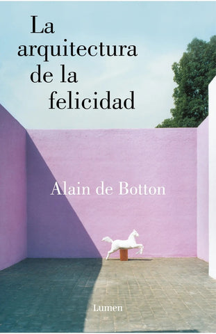 LA ARQUITECTURA DE LA FELICIDAD.. | Alain De Botton