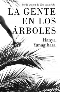 LA GENTE EN LOS ÁRBOLES  | Hanya Yanagihara