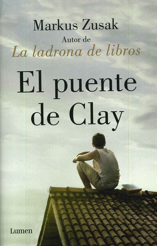 EL PUENTE DE CLAY.. | MARKUS ZUSAK