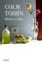 MADRES E HIJOS | Colm Toibin