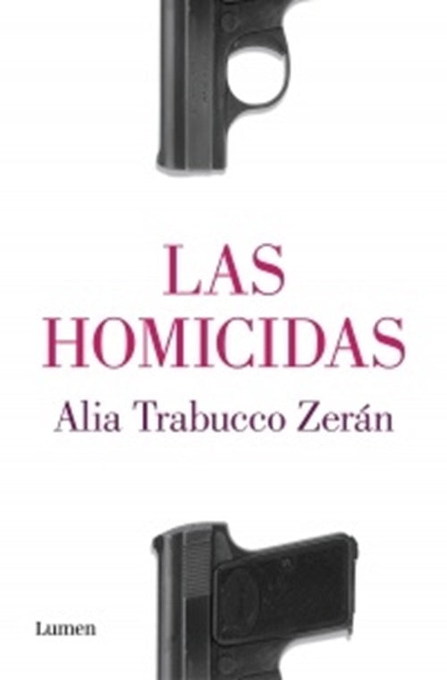 Las homicidas | Alia Trabucco Zerán