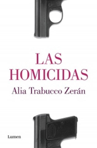 Las homicidas | Alia Trabucco Zerán