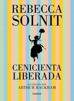 CENICIENTA LIBERADA | REBECCA SOLNIT