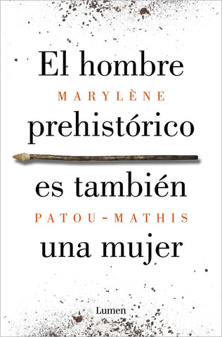 EL HOMBRE PREHISTÓRICO ES TAMBIÉN UNA MUJER.. | Maryléne Patou-Mathis