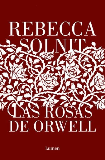 LAS ROSAS DE ORWELL..* | REBECCA SOLNIT