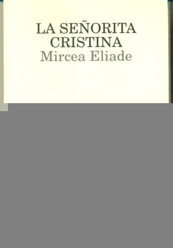 LA SEÑORITA CRISTINA | MIRCEA ELIADE
