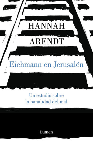 EICHMANN EN JERUSALÉN | Hannah Arendt