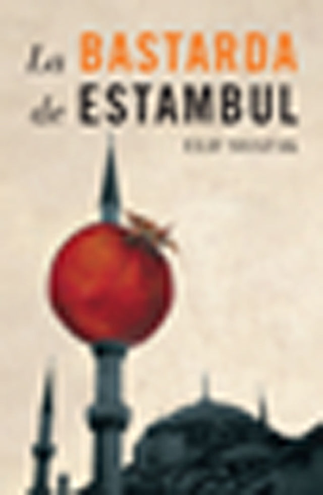 LA BASTARDA DE ESTAMBUL.C | ELIF SHAFAK