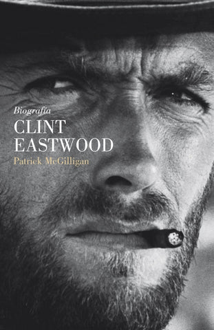 BIOGRAFIA DE CLINT ESTWOOD | PATRICK MCGILLIGAN