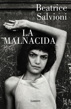 LA MALNACIDA..* | BEATRICE  SALVIONI