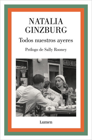 TODOS NUESTROS AYERES..* | Natalia Ginzburg