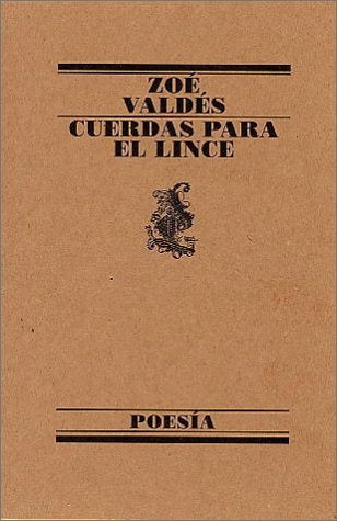 CUERDAS PARA EL LINCE.. | ZOE VALDES