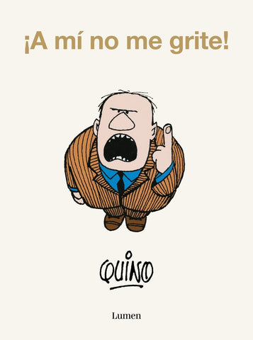 ¡A MÍ NO ME GRITE!.. | Quino