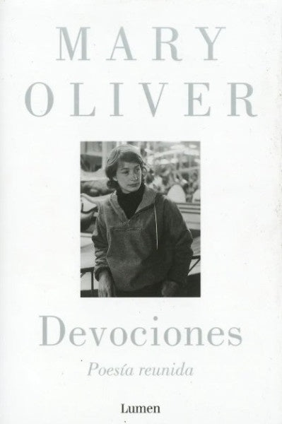 DEVOCIONES. POESÍA REUNIDA.. | Mary Oliver