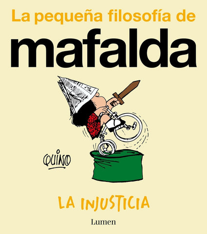 LA INJUSTICIA (LA PEQUEÑA FILOSOFÍA DE MAFALDA).. | Quino