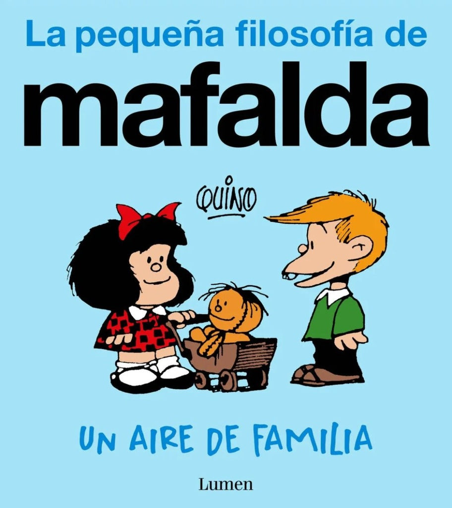 UN AIRE DE FAMILIA (LA PEQUEÑA FILOSOFÍA DE MAFALDA).. | Quino