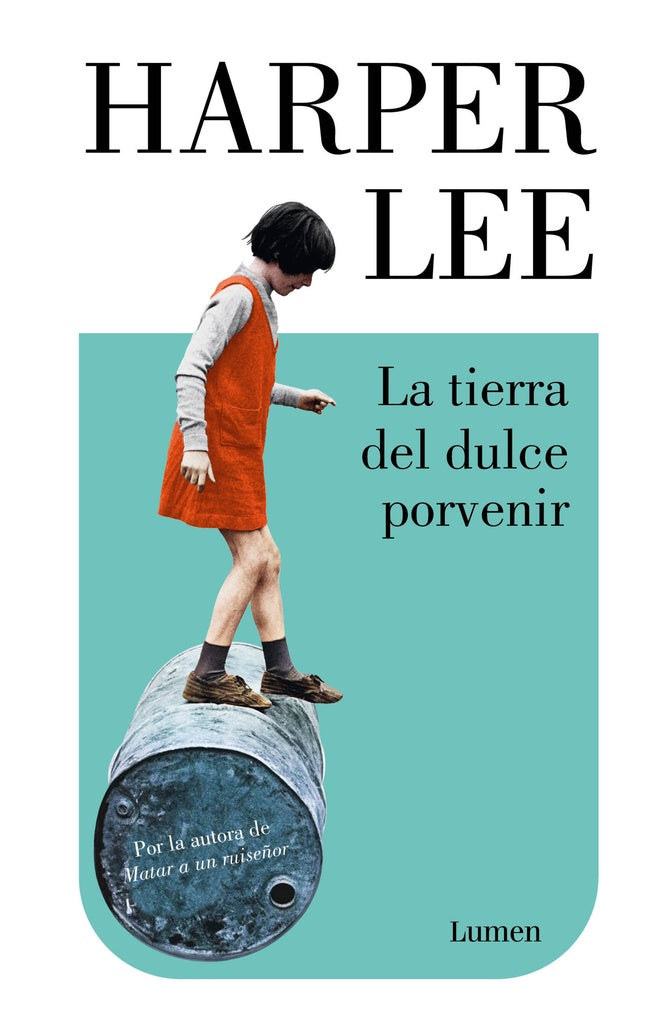 LA TIERRA DEL DULCE PORVENIR.. | Harper Lee