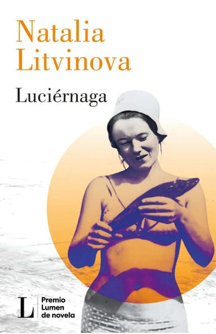 LUCIÉRNAGA (PREMIO LUMEN 2024).. |  Natalia   Litvinova