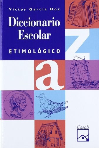 DICCIONARIO ESCOLAR ETIMOLOGICO.. | Victor Garcia Hoz