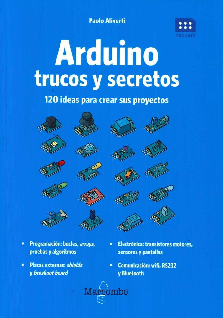 Arduino. Trucos y secretos. 120 ideas para resolver cualquier problema | Paolo Aliverti