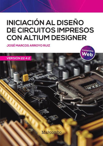 Iniciación al diseño de circuitos impresos con Altium Designer | Arroyo, Arroyo Ruiz